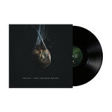 What The Dead Men Say Black Vinyl